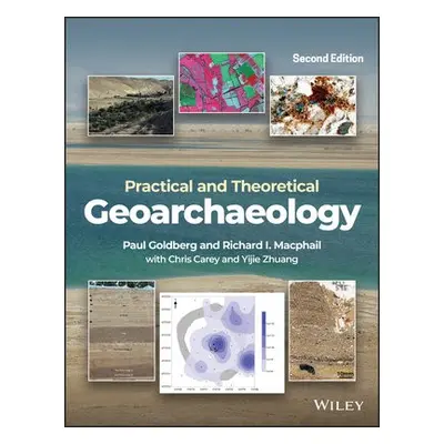 Practical and Theoretical Geoarchaeology - Goldberg, Paul (Boston University) a Macphail, Richar