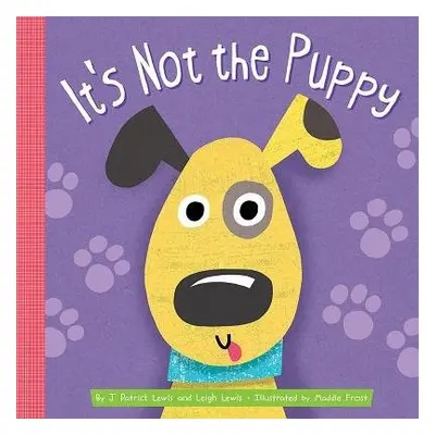 It's Not the Puppy - Lewis, J. Patrick a Lewis, Leigh