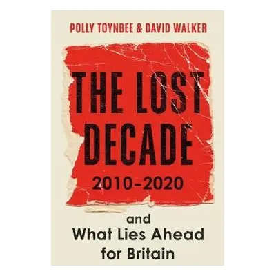 Lost Decade - Toynbee, Polly a Walker, David