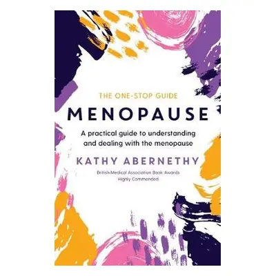 Menopause: The One-Stop Guide - Abernethy, Kathy