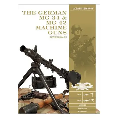 German MG 34 and MG 42 Machine Guns - Guillou, Luc a DuPont, Erik