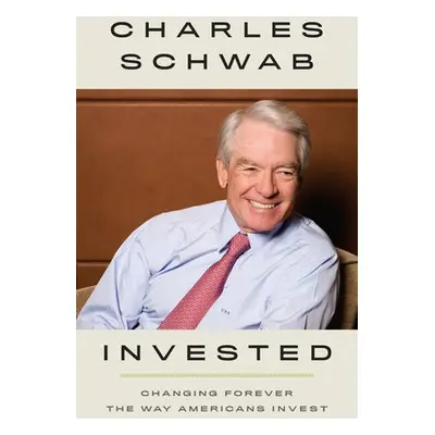 Invested - Schwab, Charles