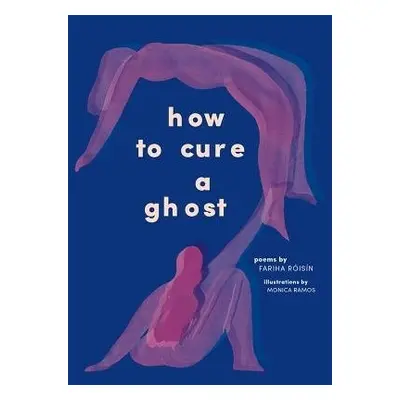 How to Cure a Ghost - Roisin, Fariha