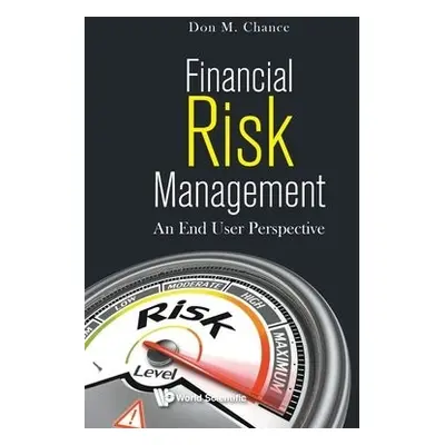 Financial Risk Management: An End User Perspective - Chance, Don M (Louisiana State Univ, Usa)