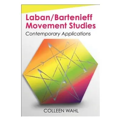 Laban/Bartenieff Movement Studies - Wahl, Colleen