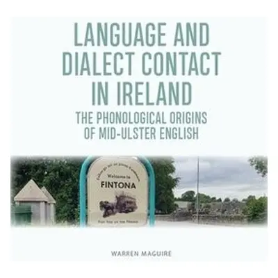 Phonological Origins of Mid-Ulster English - Maguire, Warren