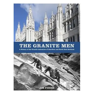 Granite Men - Fiddes, Jim