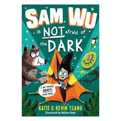 Sam Wu is NOT Afraid of the Dark! - Tsang, Katie a Tsang, Kevin