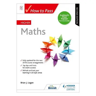 How to Pass Higher Maths, Second Edition - Logan, Brian