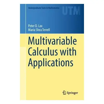 Multivariable Calculus with Applications - Lax, Peter D. a Terrell, Maria Shea