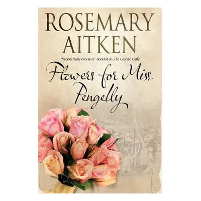 Flowers for Miss Pengelly - Aitken, Rosemary