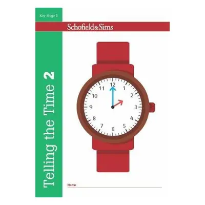 Telling the Time Book 2 (KS1 Maths, Ages 6-7) - Schofield, Christine a Shaw