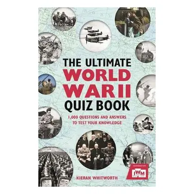 Ultimate World War II Quiz Book - Whitworth, Kieran