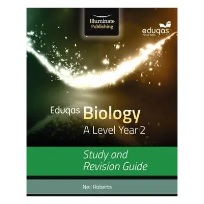 Eduqas Biology for A Level Year 2: Study and Revision Guide - Roberts, Neil