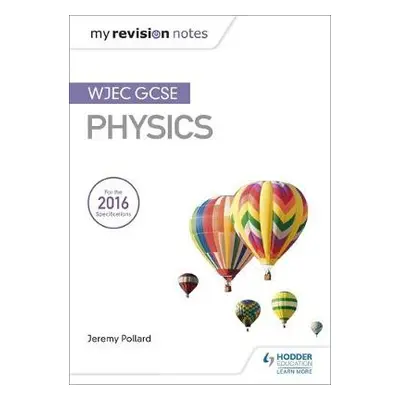 My Revision Notes: WJEC GCSE Physics - Pollard, Jeremy