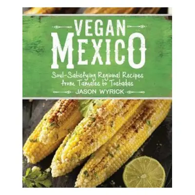 Vegan Mexico - Wyrick, Jason