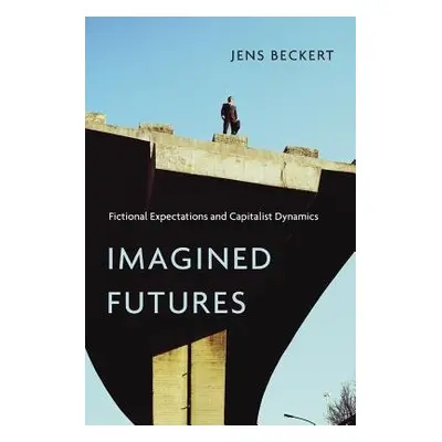 Imagined Futures - Beckert, Jens