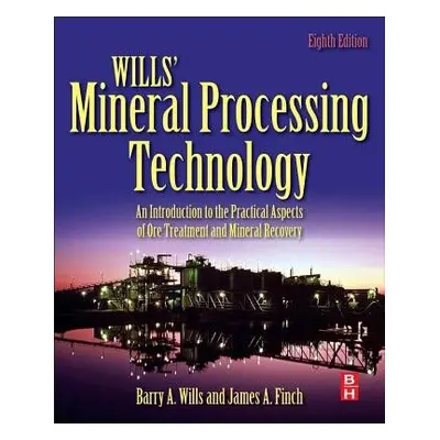 Wills' Mineral Processing Technology - Wills, Barry A. (Senior Partner, MEI, Cornwall, UK) a Fin