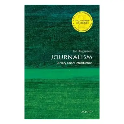 Journalism: A Very Short Introduction - Hargreaves, Ian (Professor of Digital Economy, School of