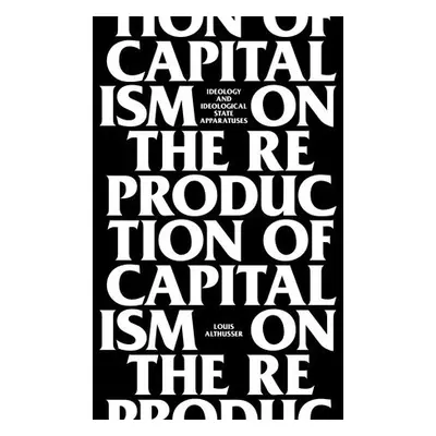 On the Reproduction of Capitalism - Althusser, Louis