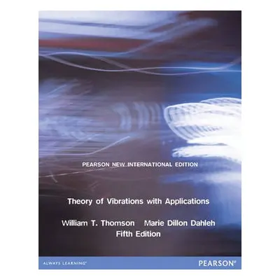 Theory of Vibrations with Applications - Thomson, William a Dahleh, Marie Dillon