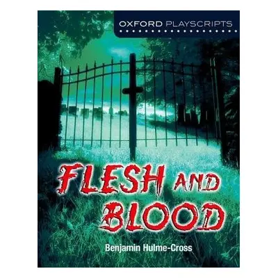 Oxford Playscripts: Flesh and Blood - Hulme-Cross, Benjamin