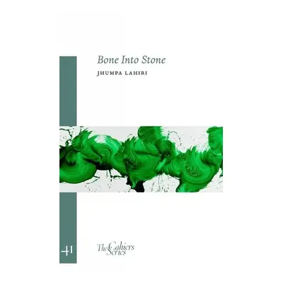 Bone Into Stone - Lahiri, Jhumpa