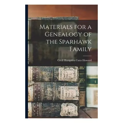 Materials for a Genealogy of the Sparhawk Family