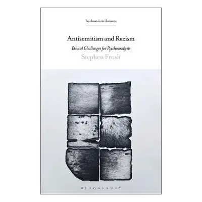 Antisemitism and Racism - Frosh, Stephen (Department of Psychosocial Studies, London)