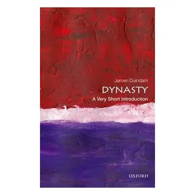 Dynasty: A Very Short Introduction - Duindam, Jeroen (Professor of History, Leiden University)