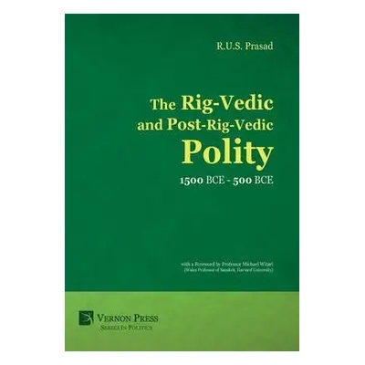 Rig-Vedic and Post-Rig-Vedic Polity (1500 BCE-500 BCE) - Prasad, R.U.S.