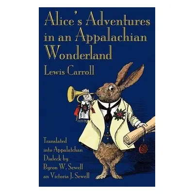 Alice's Adventures in an Appalachian Wonderland - Carroll, Lewis