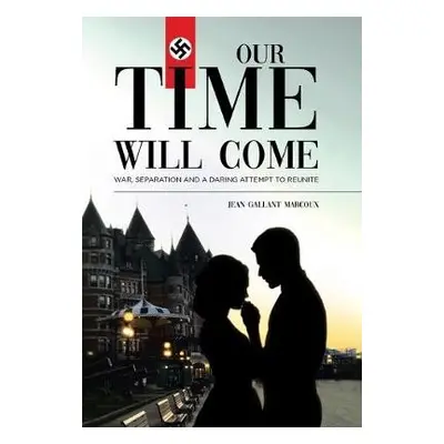 Our Time Will Come - Marcoux, Jean Gallant