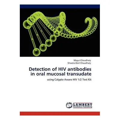 Detection of HIV antibodies in oral mucosal transudate - Chaudhary, Mayur a Chaudhary, Shweta Di