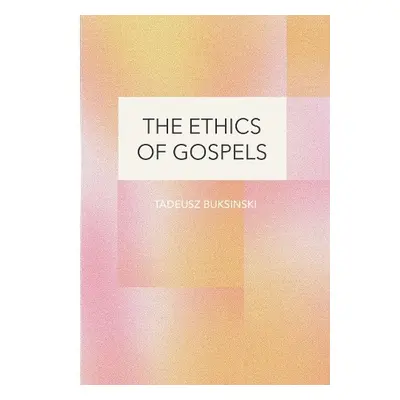 Ethics of Gospels - Buksinski, Tadeusz