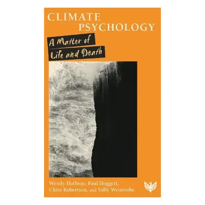 Climate Psychology - Hollway, Wendy a Hoggett, Paul a Robertson, Chris a Weintrobe, Sally