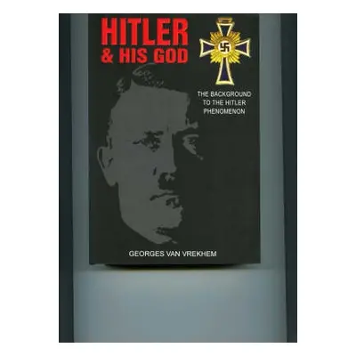 Hitler and His God - Vrekhem, Georges Van