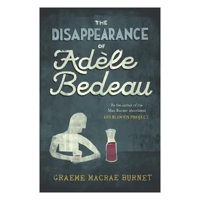 Disappearance of Adele Bedeau - Burnet, Graeme Macrae