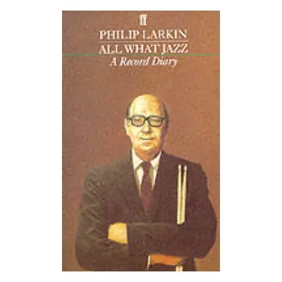 All What Jazz - Larkin, Philip