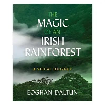 Magic of an Irish Rainforest - Daltun, Eoghan