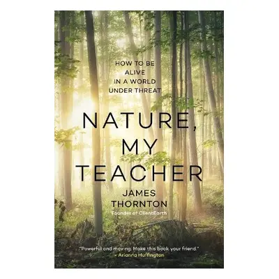 Nature is My Teacher - Thornton, James Kevin