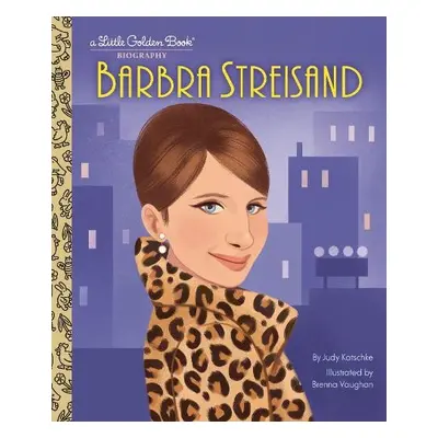 Barbra Streisand: A Little Golden Book Biography - Katschke, Judy a Vaughan, Brenna