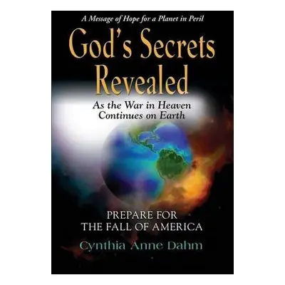 God's Secrets Revealed - Dahm, Cynthia Anne