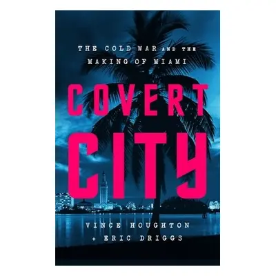 Covert City - Driggs, Eric a Houghton, Vince