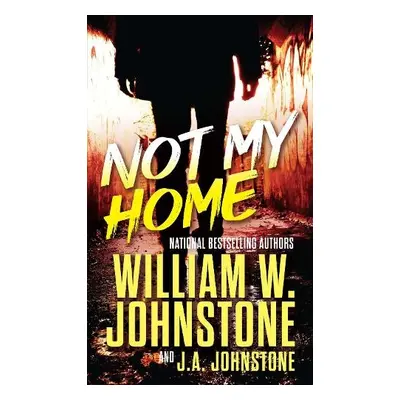 Not My Home - Johnstone, William W. a Johnstone, J.A.