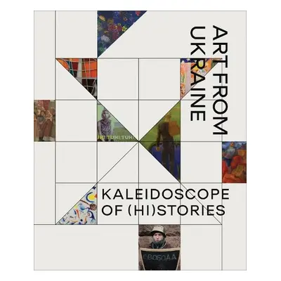 Kaleidoscope of (Hi)stories - Art from Ukraine