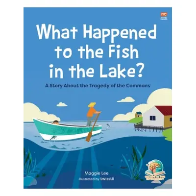 What Happened to the Fish in the Lake? - Lee, Maggie Ka Ka