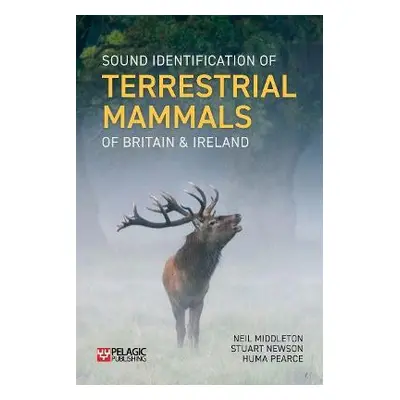 Sound Identification of Terrestrial Mammals of Britain a Ireland - Middleton, Neil a Newson, Stu