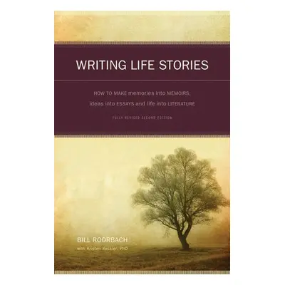 Writing Life Stories - Roorbach, Bill