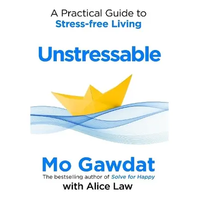 Unstressable - Gawdat, Mo a Law, Alice